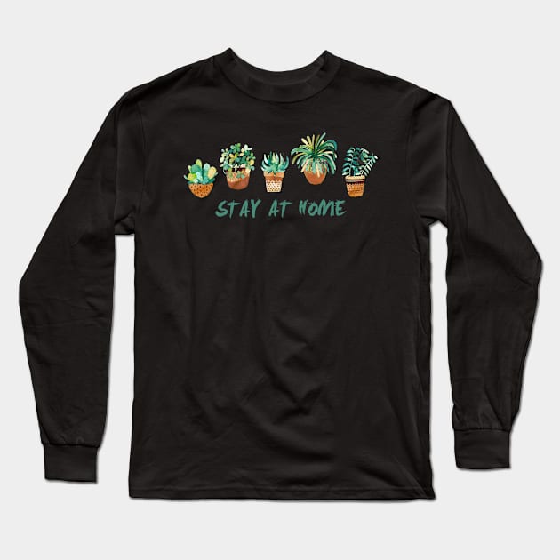 Stay At Home & Love Your Plants Long Sleeve T-Shirt by ninoladesign